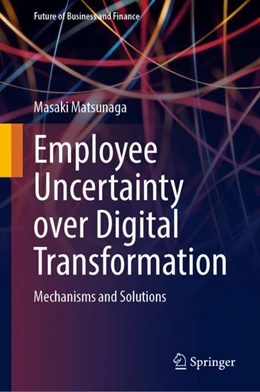 Abbildung von Matsunaga | Employee Uncertainty Over Digital Transformation | 1. Auflage | 2024 | beck-shop.de