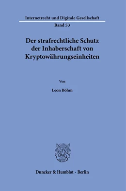 Abbildung von Böhm | Der strafrechtliche Schutz der Inhaberschaft von Kryptowährungseinheiten. | 1. Auflage | 2023 | 53 | beck-shop.de