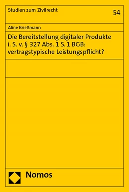 Abbildung von Brießmann | Die Bereitstellung digitaler Produkte i. S. v. § 327 Abs. 1 S. 1 BGB: vertragstypische Leistungspflicht? | 1. Auflage | 2023 | 54 | beck-shop.de