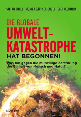 Abbildung von Engel / Gärtner-Engel | Die globale Umweltkatastrophe hat begonnen! | 1. Auflage | 2023 | beck-shop.de