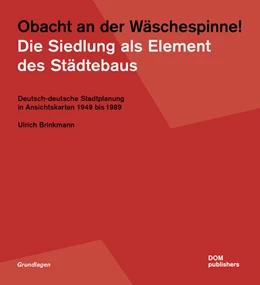 Abbildung von Brinkmann | Obacht an der Wäschespinne! Die Siedlung als Element des Städtebaus | 1. Auflage | 2023 | beck-shop.de