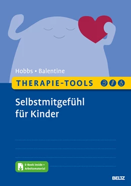 Abbildung von Hobbs / Balentine | Therapie-Tools Selbstmitgefühl für Kinder | 1. Auflage | 2024 | beck-shop.de