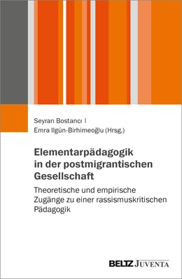 Abbildung von Bostanci / Ilgün-Birhimeoglu | Elementarpädagogik in der postmigrantischen Gesellschaft | 1. Auflage | 2024 | beck-shop.de