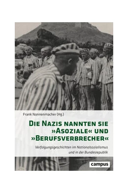 Abbildung von Nonnenmacher | Die Nazis nannten sie »Asoziale« und »Berufsverbrecher« | 1. Auflage | 2024 | beck-shop.de