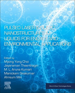 Abbildung von Yong Choi / Theerthagiri | Pulsed Laser-Induced Nanostructures in Liquids for Energy and Environmental Applications | 1. Auflage | 2024 | beck-shop.de