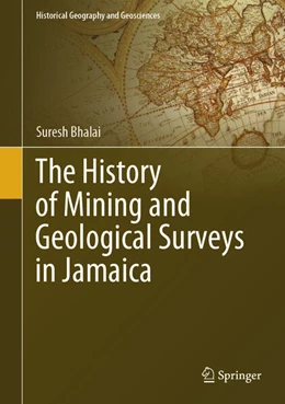 Abbildung von Bhalai | The History of Mining and Geological Surveys in Jamaica | 1. Auflage | 2023 | beck-shop.de