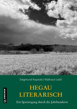Abbildung von Kopitzki / Liebl-Kopitzki | Hegau literarisch. Ein Spaziergang durch die Jahrhunderte | 1. Auflage | 2024 | beck-shop.de
