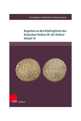 Abbildung von Sarnowsky | Regesten zu den Briefregistern des Deutschen Ordens IV: der Ordensfoliant 13 | 1. Auflage | 2024 | beck-shop.de