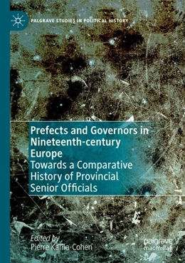 Abbildung von Karila-Cohen | Prefects and Governors in Nineteenth-century Europe | 1. Auflage | 2023 | beck-shop.de