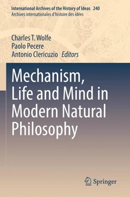 Abbildung von Wolfe / Pecere | Mechanism, Life and Mind in Modern Natural Philosophy | 1. Auflage | 2023 | 240 | beck-shop.de