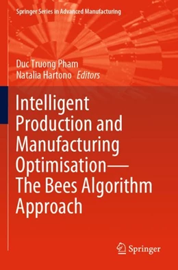 Abbildung von Pham / Hartono | Intelligent Production and Manufacturing Optimisation—The Bees Algorithm Approach | 1. Auflage | 2023 | beck-shop.de