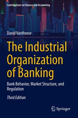 Abbildung von VanHoose | The Industrial Organization of Banking | 3. Auflage | 2023 | beck-shop.de