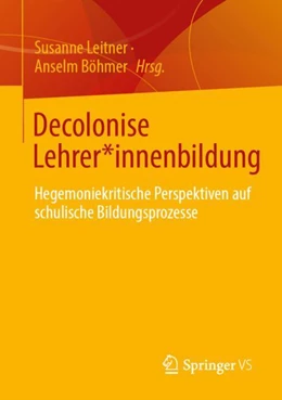 Abbildung von Leitner / Böhmer | Decolonise Lehrer*innenbildung | 1. Auflage | 2024 | beck-shop.de
