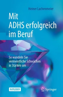 Abbildung von Lachenmeier | Mit ADHS erfolgreich im Beruf | 2. Auflage | 2024 | beck-shop.de