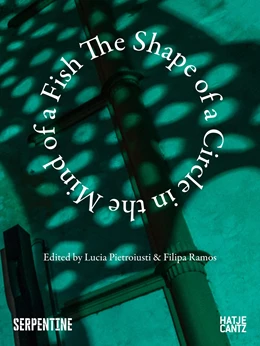 Abbildung von Pietroiusti / Ramos | The Shape of a Circle in the Mind of a Fish | 1. Auflage | 2024 | beck-shop.de