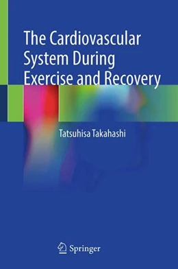 Abbildung von Takahashi | The Cardiovascular System During Exercise and Recovery | 1. Auflage | 2024 | beck-shop.de