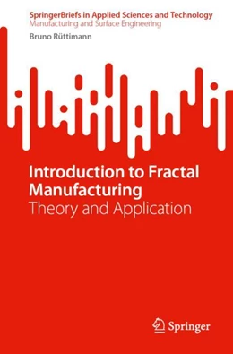 Abbildung von Rüttimann | Introduction to Fractal Manufacturing | 1. Auflage | 2023 | beck-shop.de