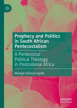 Abbildung von Kgatle | Prophecy and Politics in South African Pentecostalism | 1. Auflage | 2023 | beck-shop.de