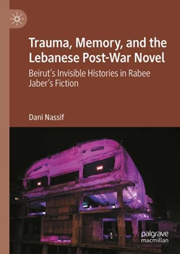 Abbildung von Nassif | Trauma, Memory, and the Lebanese Post-War Novel | 1. Auflage | 2024 | beck-shop.de