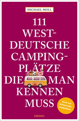 Abbildung von Moll | 111 westdeutsche Wohnmobilstellplätze, die man kennen muss | 1. Auflage | 2024 | beck-shop.de