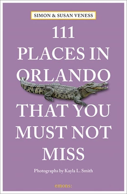 Abbildung von Veness | 111 Places in Orlando That You Must Not Miss | 1. Auflage | 2024 | beck-shop.de