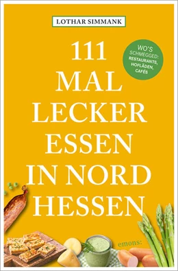 Abbildung von Simmank | 111 Mal lecker essen in Nordhessen - Wo's schmegged | 1. Auflage | 2024 | beck-shop.de