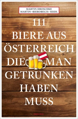 Abbildung von Seidl / Droschke | 111 Biere aus Österreich, die man getrunken haben muss | 1. Auflage | 2024 | beck-shop.de