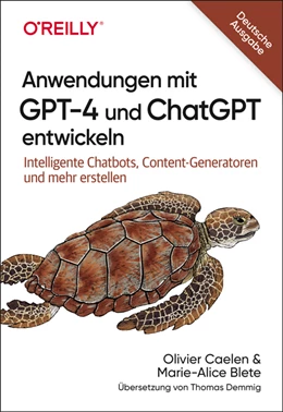 Abbildung von Caelen / Biete | Anwendungen mit GPT-4 und ChatGPT entwickeln | 1. Auflage | 2024 | beck-shop.de