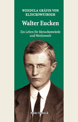 Abbildung von Gräfin von Klinckowstroem | Walter Eucken: Ein Leben für Menschenwürde und Wettbewerb | 2. Auflage | 2023 | beck-shop.de