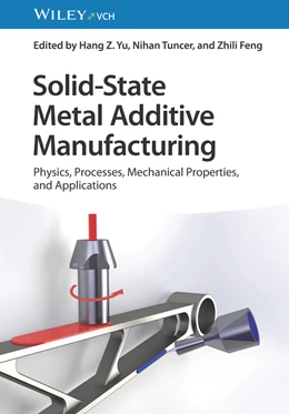 Abbildung von Yu / Tuncer | Solid-State Metal Additive Manufacturing | 1. Auflage | 2024 | beck-shop.de