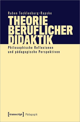 Abbildung von Tecklenburg-Rapske | Theorie beruflicher Didaktik | 1. Auflage | 2024 | beck-shop.de