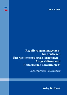 Abbildung von Erlich | Regulierungsmanagement bei deutschen Energieversorgungsunternehmen – Ausgestaltung und Performance-Measurement | 1. Auflage | 2024 | 575 | beck-shop.de