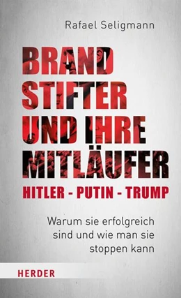 Abbildung von Seligmann | Brandstifter und ihre Mitläufer - Putin - Trump - Netanyahu | 1. Auflage | 2024 | beck-shop.de