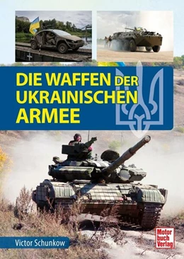 Abbildung von Schunkow | Die Waffen der ukrainischen Armee | 1. Auflage | 2024 | beck-shop.de