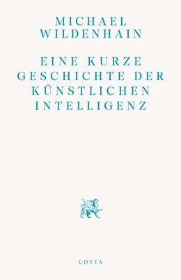 Abbildung von Wildenhain | Eine kurze Geschichte der Künstlichen Intelligenz | 1. Auflage | 2024 | beck-shop.de