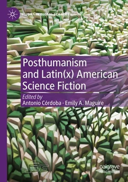 Abbildung von Córdoba / Maguire | Posthumanism and Latin(x) American Science Fiction | 1. Auflage | 2023 | beck-shop.de
