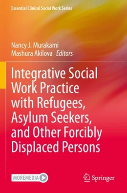 Abbildung von Murakami / Akilova | Integrative Social Work Practice with Refugees, Asylum Seekers, and Other Forcibly Displaced Persons | 1. Auflage | 2023 | beck-shop.de