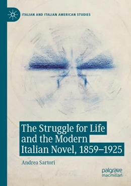 Abbildung von Sartori | The Struggle for Life and the Modern Italian Novel, 1859-1925 | 1. Auflage | 2023 | beck-shop.de