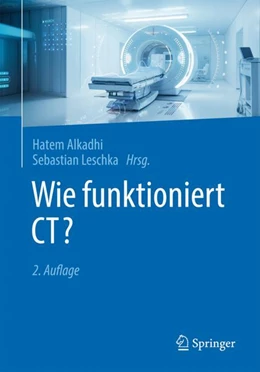 Abbildung von Alkadhi / Leschka | Wie funktioniert CT? | 2. Auflage | 2024 | beck-shop.de