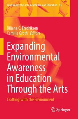 Abbildung von Fredriksen / Groth | Expanding Environmental Awareness in Education Through the Arts | 1. Auflage | 2023 | 33 | beck-shop.de