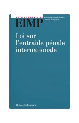 Abbildung von Ludwiczak Glassey / Moreillon | Loi sur l’entraide pénale internationale: EIMP | 1. Auflage | 2024 | beck-shop.de