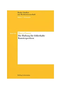 Abbildung von Gasser | Die Haftung für fehlerhafte Kunstexpertisen | 1. Auflage | 2023 | Band 140 | beck-shop.de