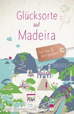 Abbildung von Memmert-Lunau | Glücksorte auf Madeira | 1. Auflage | 2024 | beck-shop.de