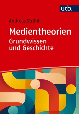 Abbildung von Ströhl | Medientheorien: Grundwissen und Geschichte | 2. Auflage | 2024 | beck-shop.de