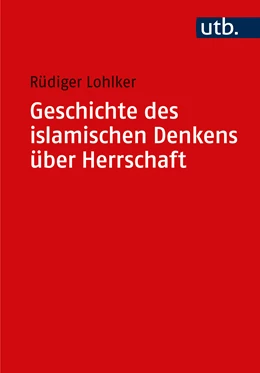 Abbildung von Lohlker | Geschichte des islamischen Denkens über Herrschaft | 1. Auflage | 2024 | beck-shop.de