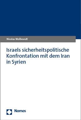 Abbildung von Wolbrandt | Israels sicherheitspolitische Konfrontation mit dem Iran in Syrien | 1. Auflage | 2024 | beck-shop.de