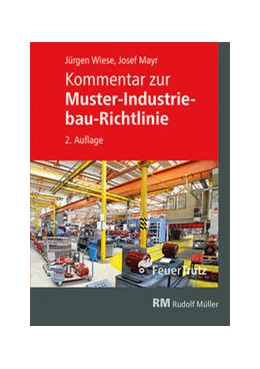 Abbildung von Mayr / Wiese | Kommentar zur Muster-Industriebau-Richtlinie | 2. Auflage | 2024 | beck-shop.de