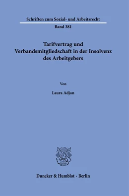 Abbildung von Adjan | Tarifvertrag und Verbandsmitgliedschaft in der Insolvenz des Arbeitgebers. | 1. Auflage | 2023 | 381 | beck-shop.de
