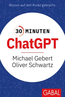 Abbildung von Gebert / Schwartz | 30 Minuten ChatGPT | 1. Auflage | 2024 | beck-shop.de