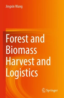 Abbildung von Wang | Forest and Biomass Harvest and Logistics | 1. Auflage | 2023 | beck-shop.de